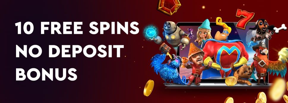 10 Free Spins Without a Deposit