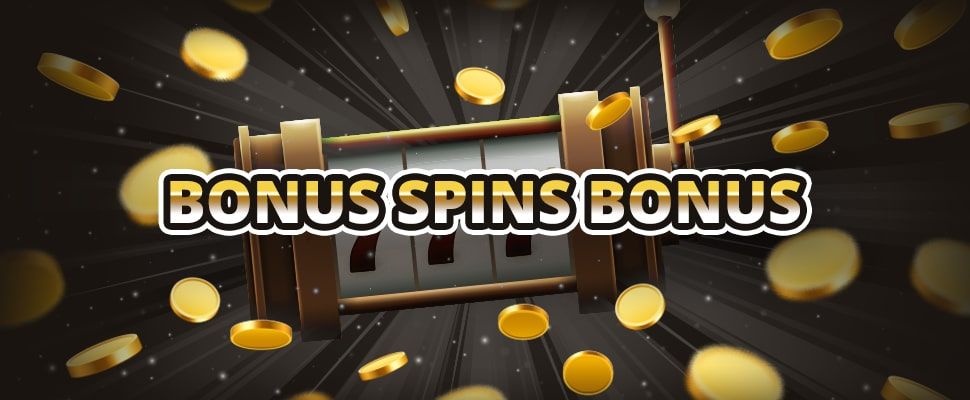 What are bonus spins casino bonuses