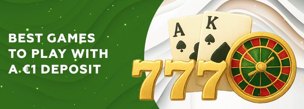 Best Games to Play with a 1 euro deposit