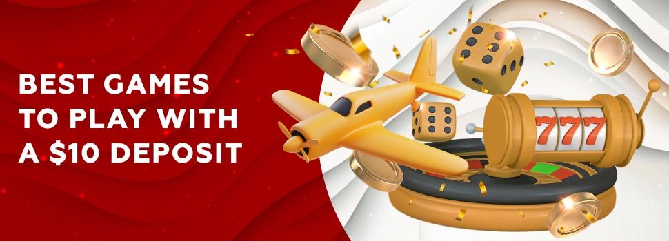 Best Games to play with a 10 deposit