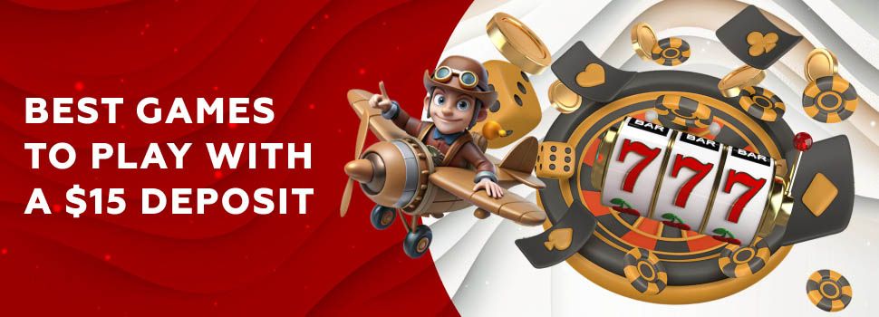 Best Games to play with a 15 deposit