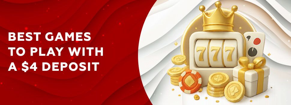 Best Games to play with a 4 deposit