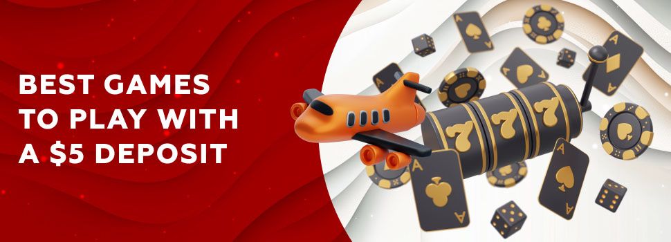 Best Games to Play with a $5 Deposit