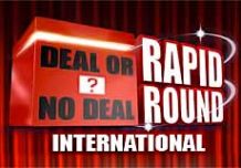 Deal or No Deal - Rapid Round International