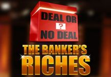 Deal or No Deal – The Banker’s Riches