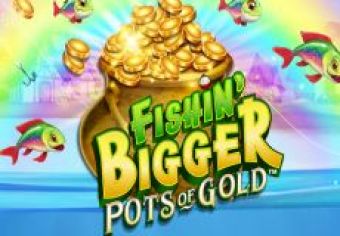 Fishin' BIGGER Pots of Gold logo