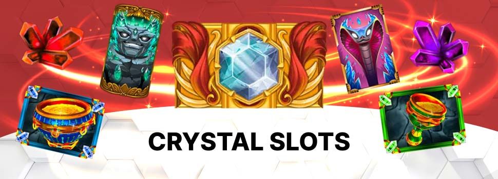 Crystal slots