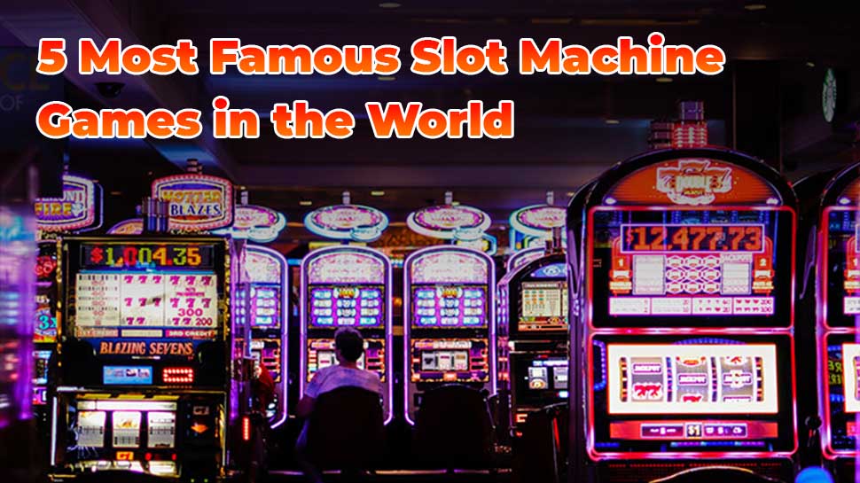 most famous slot machines