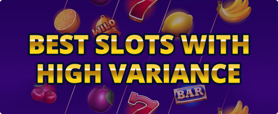 Best Slots with High Variance